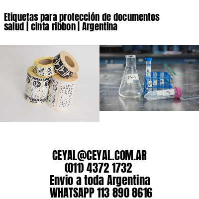 Etiquetas para protección de documentos salud | cinta ribbon | Argentina