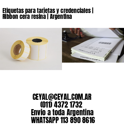 Etiquetas para tarjetas y credenciales | Ribbon cera resina | Argentina