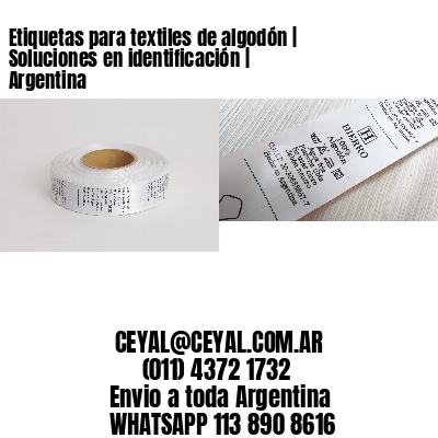 Etiquetas para textiles de algodón | Soluciones en identificación | Argentina