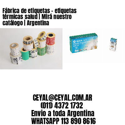 Fábrica de etiquetas – etiquetas térmicas salud | Mirá nuestro catálogo | Argentina