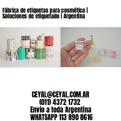 Fábrica de etiquetas para cosmética | Soluciones de etiquetado | Argentina