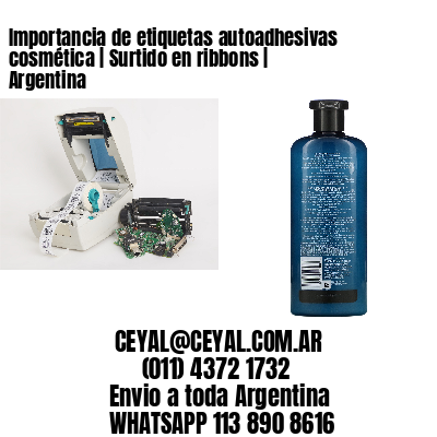 Importancia de etiquetas autoadhesivas cosmética | Surtido en ribbons | Argentina