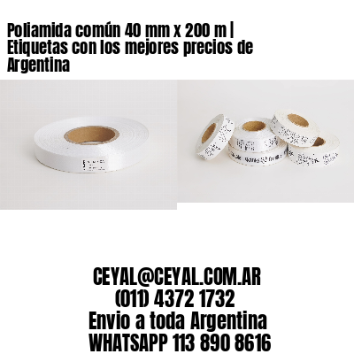 Poliamida común 40 mm x 200 m | Etiquetas con los mejores precios de Argentina