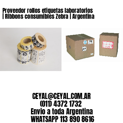 Proveedor rollos etiquetas laboratorios | Ribbons consumibles Zebra | Argentina