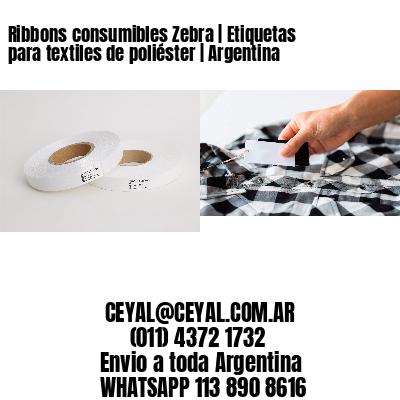 Ribbons consumibles Zebra | Etiquetas para textiles de poliéster | Argentina