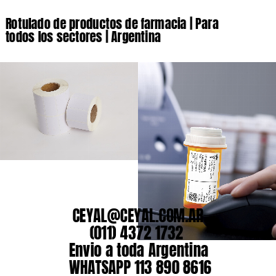 Rotulado de productos de farmacia | Para todos los sectores | Argentina