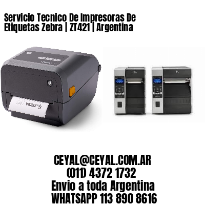 Servicio Tecnico De Impresoras De Etiquetas Zebra | ZT421 | Argentina