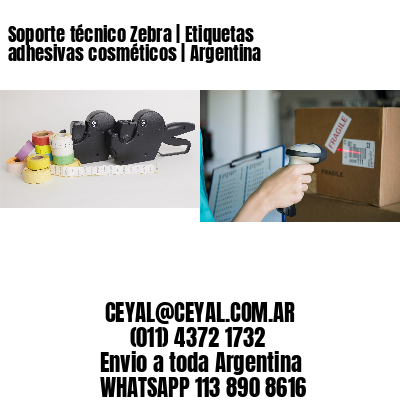 Soporte técnico Zebra | Etiquetas adhesivas cosméticos | Argentina