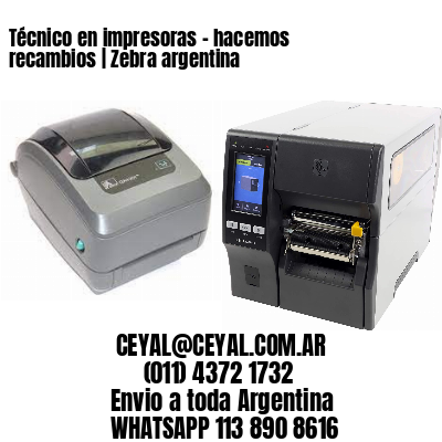 Técnico en impresoras – hacemos recambios | Zebra argentina