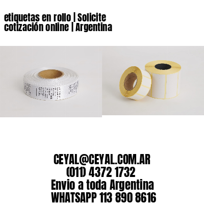 etiquetas en rollo | Solicite cotización online | Argentina