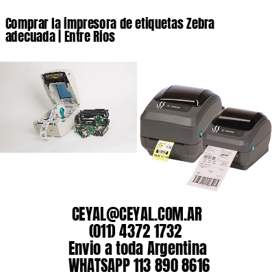 Comprar la impresora de etiquetas Zebra adecuada | Entre Rios