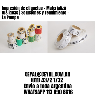 Impresión de etiquetas – Materializá tus ideas | Soluciones y rendimiento – La Pampa