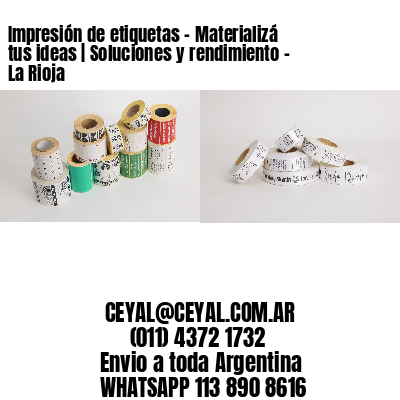 Impresión de etiquetas – Materializá tus ideas | Soluciones y rendimiento – La Rioja
