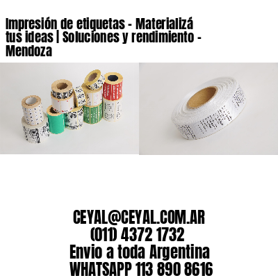 Impresión de etiquetas – Materializá tus ideas | Soluciones y rendimiento – Mendoza