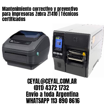 Mantenimiento correctivo y preventivo para impresoras Zebra ZT410 | Técnicos certificados