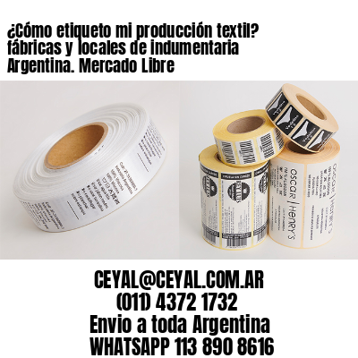 ¿Cómo etiqueto mi producción textil? fábricas y locales de indumentaria Argentina. Mercado Libre 