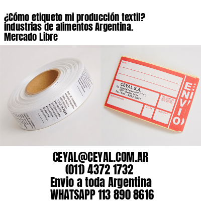 ¿Cómo etiqueto mi producción textil? industrias de alimentos Argentina. Mercado Libre