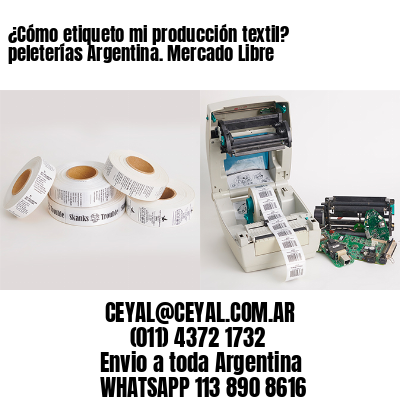 ¿Cómo etiqueto mi producción textil? peleterías Argentina. Mercado Libre