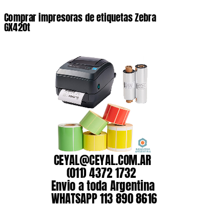 Comprar impresoras de etiquetas Zebra GX420t