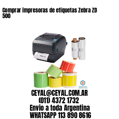 Comprar impresoras de etiquetas Zebra ZD 500