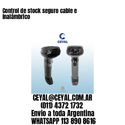 Control de stock seguro cable e inalámbrico