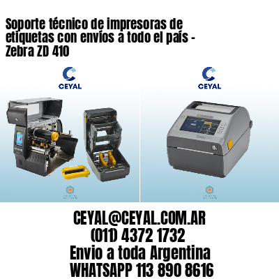 Soporte técnico de impresoras de etiquetas con envíos a todo el país – Zebra ZD 410