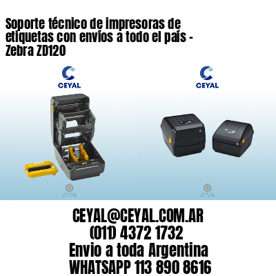 Soporte técnico de impresoras de etiquetas con envíos a todo el país - Zebra ZD120
