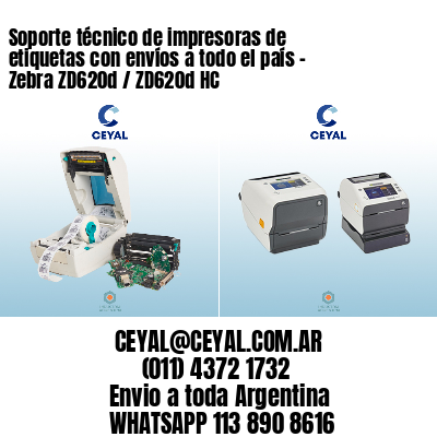 Soporte técnico de impresoras de etiquetas con envíos a todo el país - Zebra ZD620d / ZD620d‑HC