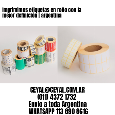 Imprimimos etiquetas en rollo con la mejor definición | argentina