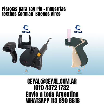 Pistolas para Tag Pin - Industrias textiles Coghlan  Buenos Aires