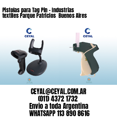 Pistolas para Tag Pin - Industrias textiles Parque Patricios  Buenos Aires