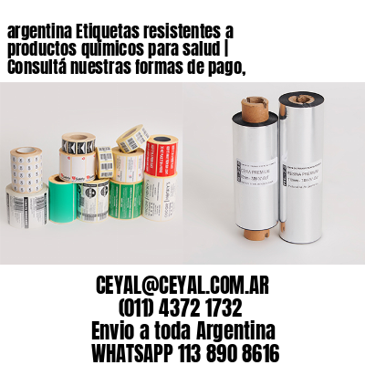 argentina Etiquetas resistentes a productos químicos para salud | Consultá nuestras formas de pago,
