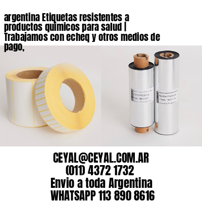 argentina Etiquetas resistentes a productos químicos para salud | Trabajamos con echeq y otros medios de pago,