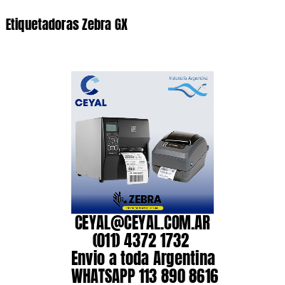 Etiquetadoras Zebra GX