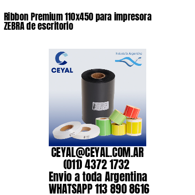 Ribbon Premium 110×450 para impresora ZEBRA de escritorio