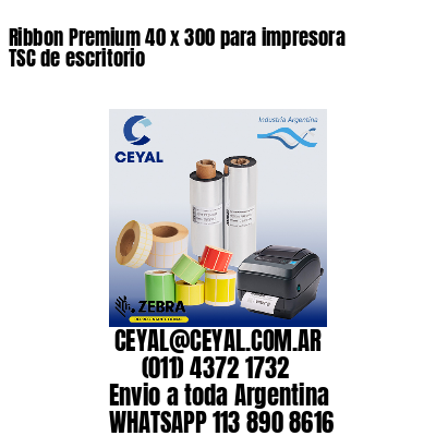 Ribbon Premium 40 x 300 para impresora TSC de escritorio