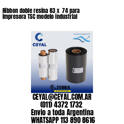 Ribbon doble resina 83 x  74 para impresora TSC modelo industrial