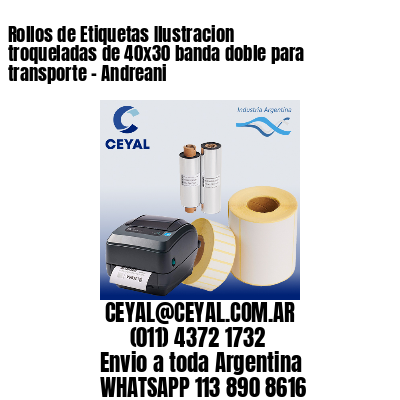 Rollos de Etiquetas Ilustracion troqueladas de 40x30 banda doble para transporte - Andreani