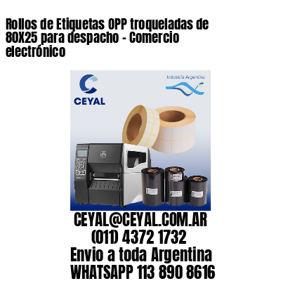 Rollos de Etiquetas OPP troqueladas de 80X25 para despacho - Comercio electrónico