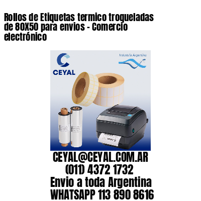 Rollos de Etiquetas termico troqueladas de 80X50 para envios – Comercio electrónico