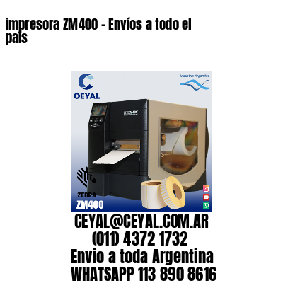 impresora ZM400 – Envíos a todo el país