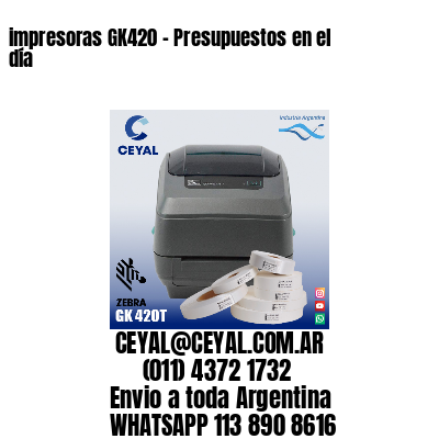 impresoras GK420 – Presupuestos en el día