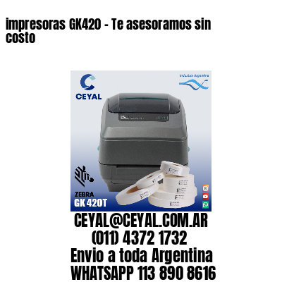 impresoras GK420 – Te asesoramos sin costo