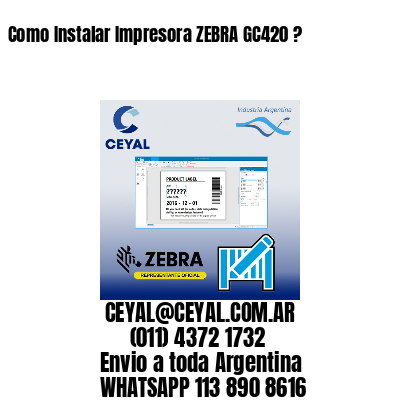 Como Instalar Impresora ZEBRA GC420 ?