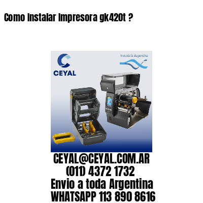 Como Instalar Impresora gk420t ?