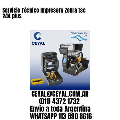 Servicio Técnico Impresora Zebra tsc 244 plus