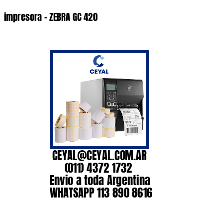 impresora – ZEBRA GC 420