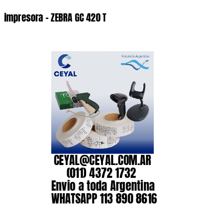 impresora – ZEBRA GC 420 T