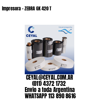 impresora – ZEBRA GK 420 T