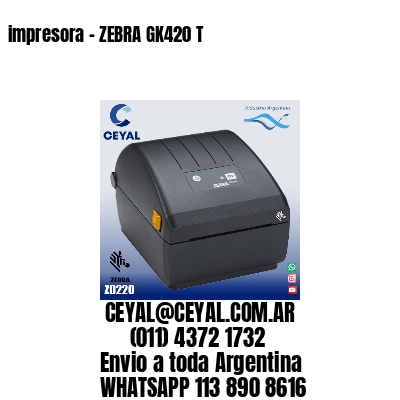 impresora – ZEBRA GK420 T